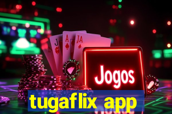 tugaflix app